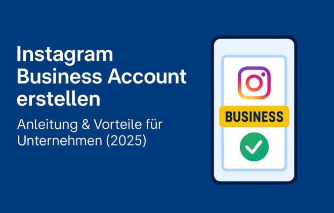 Instagram Business Account erstellen – Anleitung & Vorteile 2025