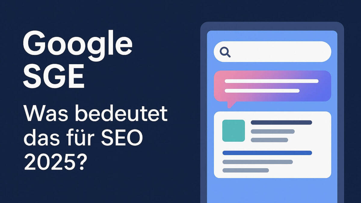 Google SGE 2025: Was die Search Generative Experience für dein SEO bedeutet